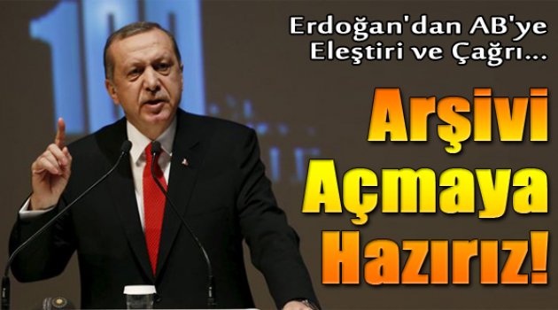 Erdoğan: Askeri arşivlerimizi açmaya hazırız