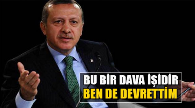 Erdoğan:Bu Bir Dava İşidir Ben De Devrettim