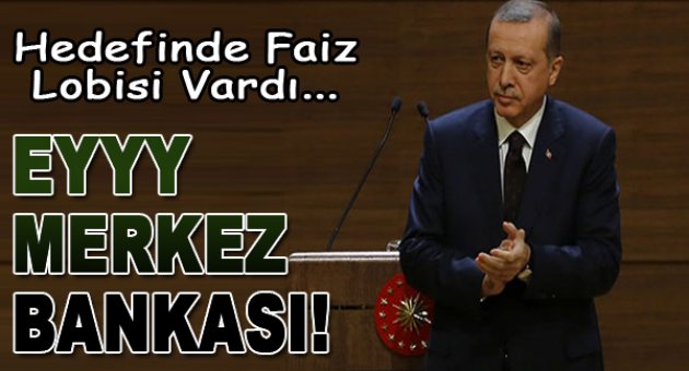 Erdoğan: Ey Merkez Bankası daha neyi bekliyorsun?