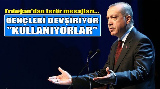 Erdoğan: ‘Gençleri Devşiriyor, Zehirliyor, Kullanıyorlar’