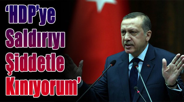Erdoğan: HDP binasına saldırıyı şiddetle kınıyorum