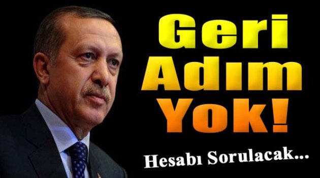 Erdoğan Net Konuştu: "Geri Adım Yok!"