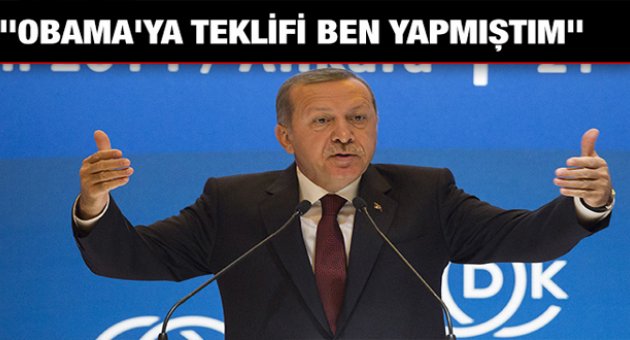 Erdoğan: "Obama'ya bu teklifi ben yapmıştım"