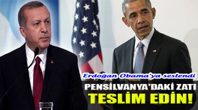 Erdoğan Obama'ya Seslendi: "O Zatı Teslim Edin!"