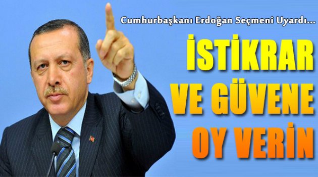 Erdoğan Uyardı: "İstikrar ve Güven İçin..."