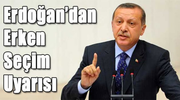 Erdoğan'dan erken seçim mesajı