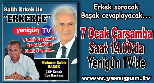 Erkekçe’nin Konuğu Mehmet Şakir Başak olacak…