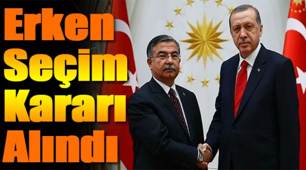 Erken seçim kararı alındı!
