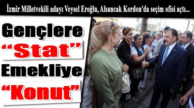 Eroğlu&#039;ndan Gençlere Stat, Emekliye Konut Sözü