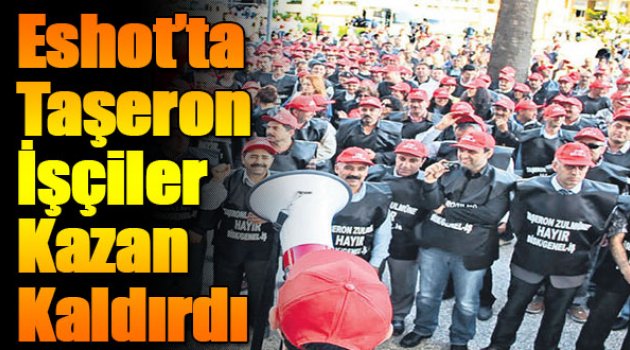 ESHOT’ta Taşeron İşçiler Kazan Kaldırdı