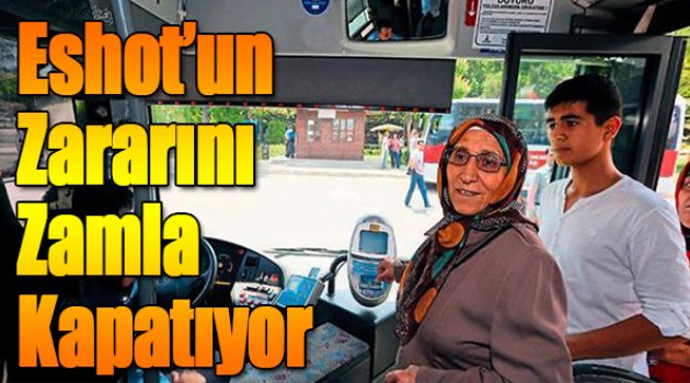 Eshot'un Zararını Zamla Kapatıyor