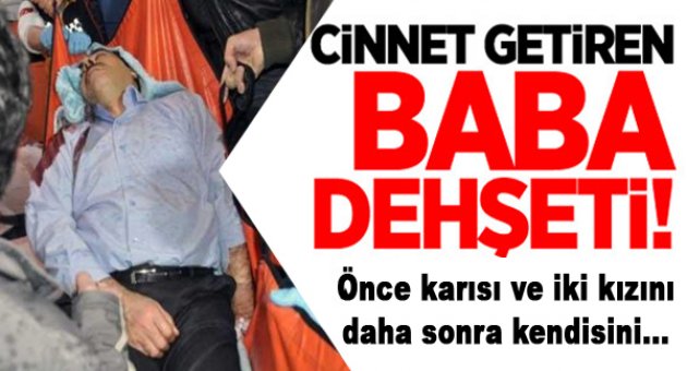 Eşi ve İki Kızını Öldürdü, İntihara Teşebbüs Etti