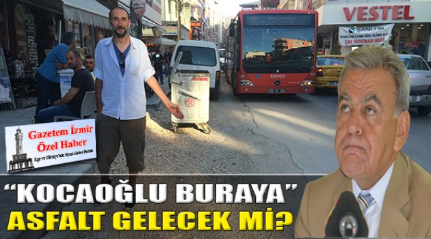 Eski İzmir Caddesi&#039;ne Asfalt Gelecek Mi?