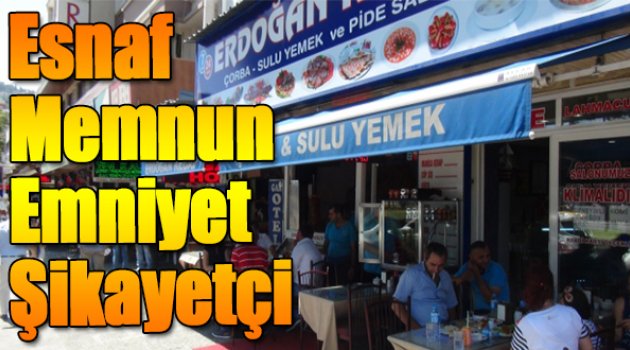 Esnaf Memnun Emniyet Şikayetçi