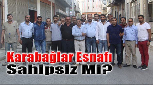 Esnaf Soruyor: Karabağlar Esnafı Sahipsiz Mi?