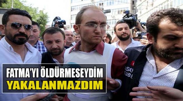 Fatma&#039;yı Öldürmeseydim Yakalanmazdım