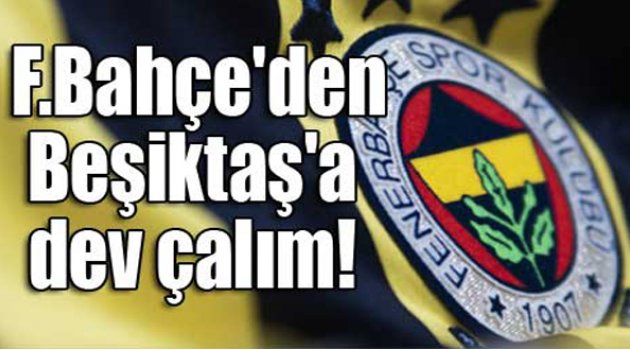 Fener&#039;den Beşiktaş&#039;a Dev Çalım