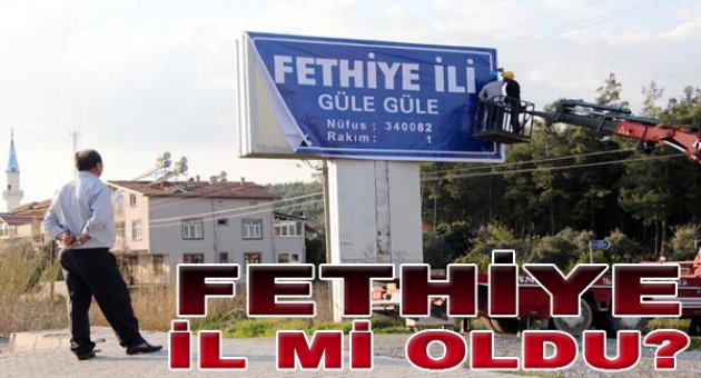 Fethiye il mi oldu? İlçe girişine il tabelası asıldı