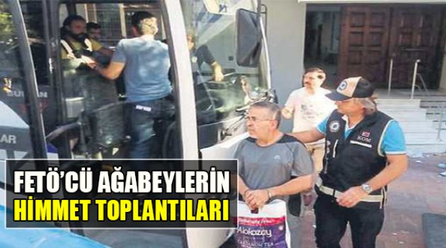 FETÖ’cü Ağabeylerin Himmet Toplantıları