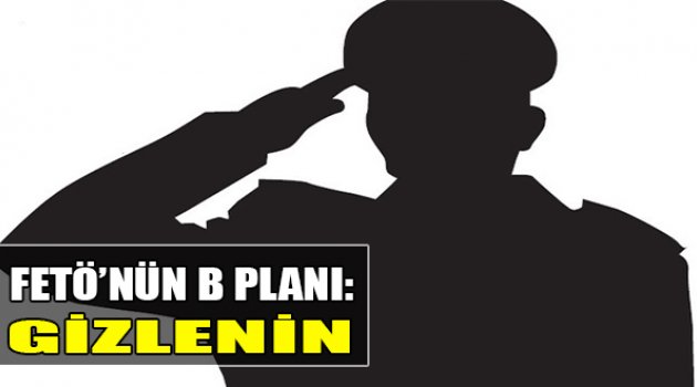 FETÖ’nün B Planı: Başarısız Olursak Gizlenin