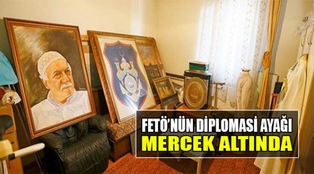 FETÖ’nün 'Diplomasi' Ayağı Mercek Altında!