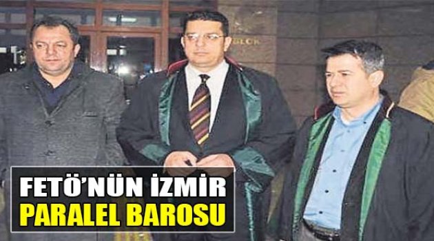 FETÖ’nün İzmir Paralel Barosu