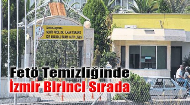 FETÖ Temizliğinde İzmir Birinci Sırada