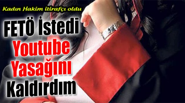 FETÖ&#039;cü Kadın Hakim İtirafçı Oldu