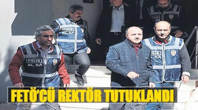 Fetö&#039;cü Rektör Tutuklandı