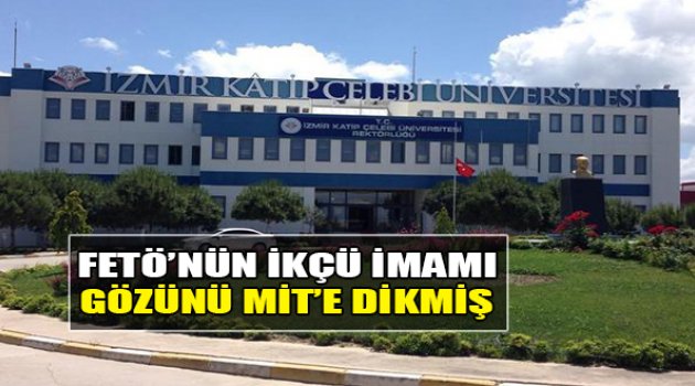 Fetö&#039;nün İKÇÜ İmamın Gözünü Mit&#039;e Dikmiş