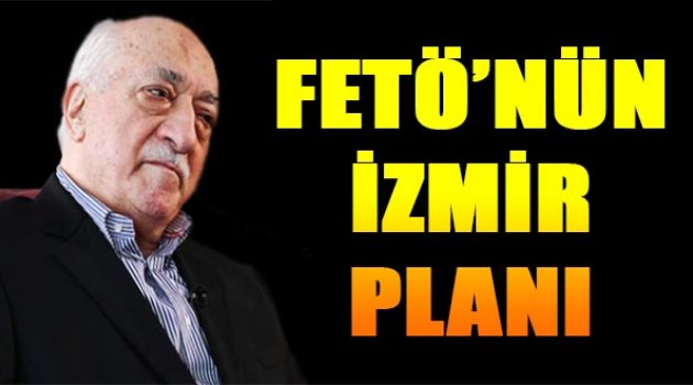 FETÖ'nün İzmir Planı: "5 bin Memuru..."