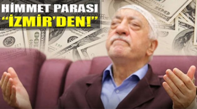 FETÖ'nün Milyarlık Himmet Paraları İzmir'den!