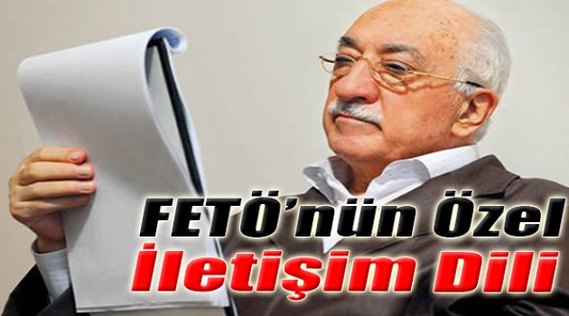 FETÖ'nün Özel İletişim Dili