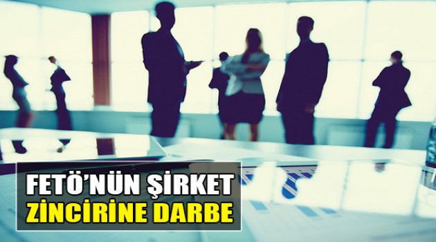 Fetö'nün Şirket Zincirine Darbe