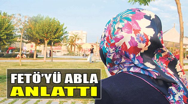 Fetö'yü Abla Anlattı