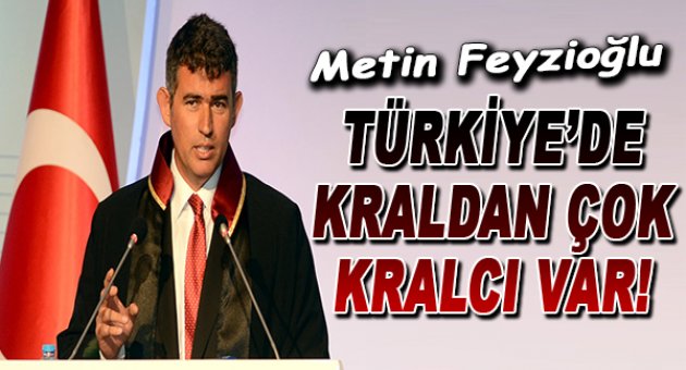 Feyzioğlu: Kraldan Çok Kralcılar Var
