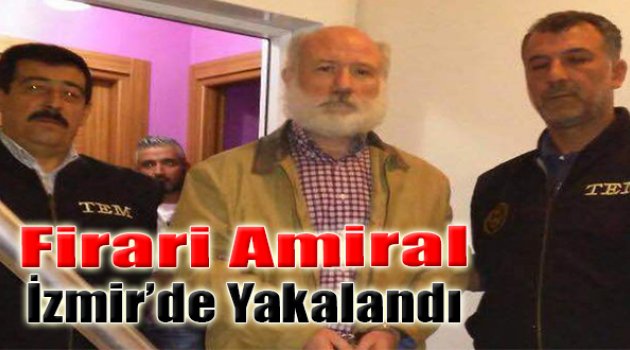 Firari Amiral İzmir'de Yakalandı