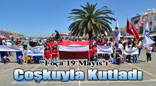 Foça 19 Mayıs’ı Coşkuyla Kutladı