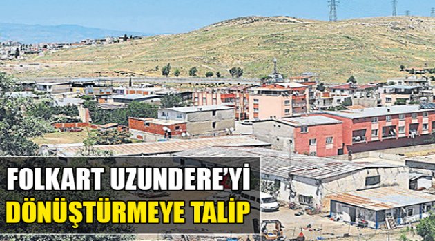 Folkart Uzundere'yi Dönüştürmeye Talip