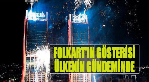 Folkart'ın Gösterisi Ülkenin Gündeminde