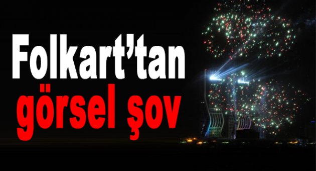 Folkart'tan 'görsel şov'