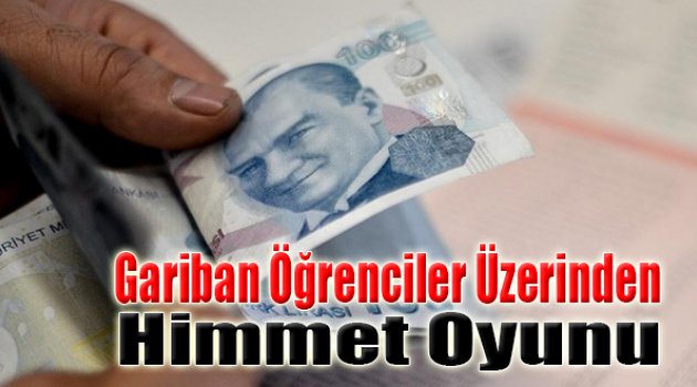 Gariban Öğrenciler Üzerinden ‘Himmet’ Oyunu!