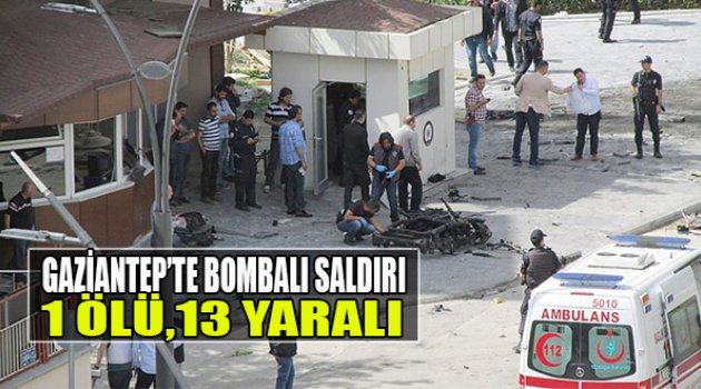 Gaziantep'te Bombalı Saldırı:1 Öllü,13 Yaralı