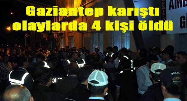 Gaziantep'te çatışma: 4 ölü