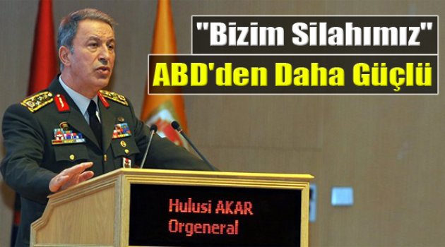 Genelkurmay Başkanı'ndan İddialı Çıkış