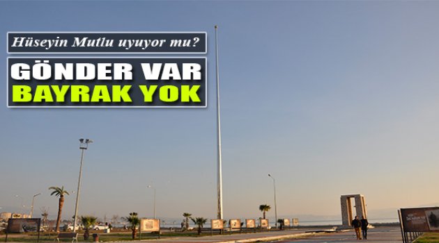 Gönder Var Bayrak Yok!