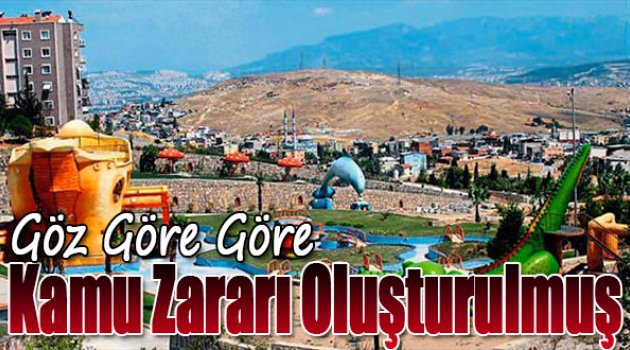 Göz Göre Göre Kamu Zararı Oluşturulmuş