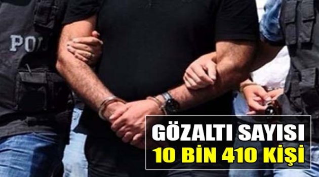 "Gözaltı Sayısı 10 Bin 410 Kişi"