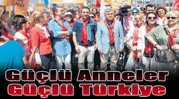 Güçlü anneler, güçlü Türkiye