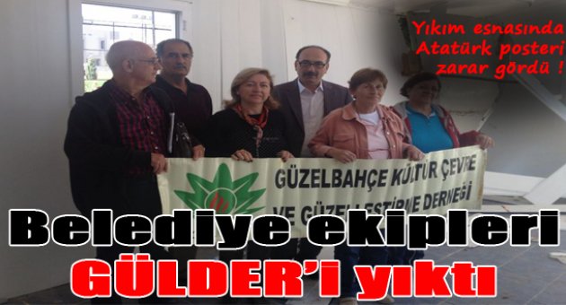 GÜLDER yıkıldı...